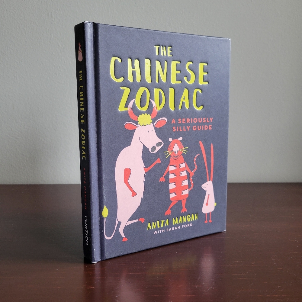 The Chinese Zodiac: A Seriously Silly Guide, by Anita Mangan with Sarah Ford